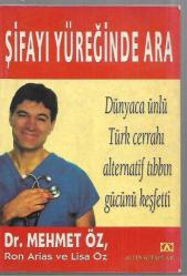 Şifayı Yüreğinde Ara - Dünyaca Ünlü Türk Cerrahı Alternatif Tıbbın Gücünü Keşfetti