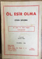 ÖL , ESİR OLMA - İSTİKLAL SAVAŞINDA ALEMDAR KURTARMA GEMİSİNİN KAHRAMANLIĞI VE SİYASİ NETİCELERİ - KIZINDAN İMZALI , İTHAFLI