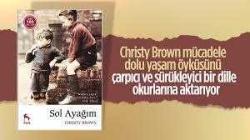 Sol Ayağım Yazar: Christy Brown Çevirmen: Filiz Kahraman Yayınevi: Nora .