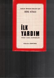 İLK YARDIM HAYAT NASIL KURTARILIR? SAĞLIK MESLEK LİSELERİ İÇİN DERS KİTABI