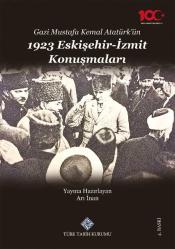 Gazi Mustafa Kemal Atatürk'ün 1923 Eskişehir - İzmit Konuşmaları