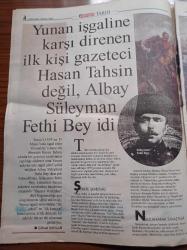 Hürriyet Tarih Gazetesi - 20 Ekim 2004 -  Bir Gece Şah İle Şiirlerdeki Gibi Tek Vücut Olmuştuk - Utanç Anıtını Yıkıp Filme Çektik Ama Filmi Kaybettik -Türkiye Hasan Tahsin Olayını Yeterince Araştırmadı İşgalin İlk Şehidi Albay Fethi Bey'dir - Askerine Kıyamayan İngilizler Bize Musallat Oldu - Süleyman Fethi Bey Fotoğrafı