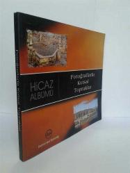 HİCAZ ALBÜMÜ - FOTOĞRAFLARLA KUTSAL TOPRAKLAR