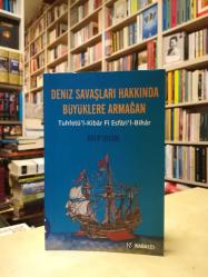 Deniz Savaşları Hakkında Büyüklere Armağan - Tuhfetü'l-Kibâr Fî Esfari'l-Bihâr