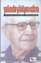 YOLUNDA YÜRÜYEN ADAM (1928 DOĞUMLU AVUKAT FİKRET TUNCER'LE SÖYLEŞİ)