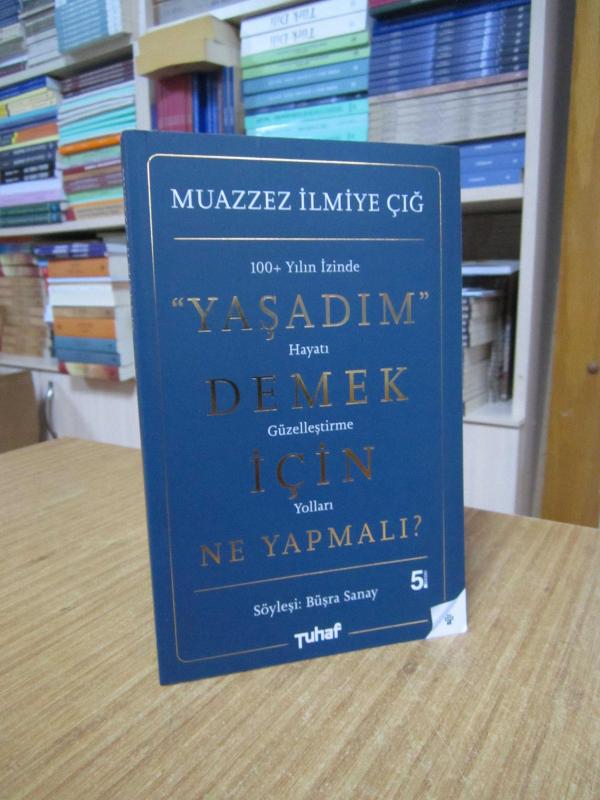 Yaşadım Demek İçin Ne Yapmalı Muazzez İlmiye Çığ Muazzez İlmiye  