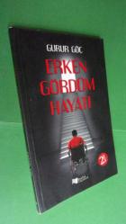 Erken Gördüm Hayatı ( imzalı )