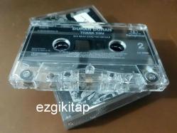 thank you - duran duran  kaset  (kasetçalarda denenmiştir/dinlenmiştir)