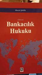 Bankacılık Hukuku Murat Şahin 1. Baskı,  Ocak 2018