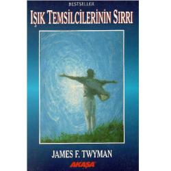 Işık Temsilcilerinin Sırrı - James F. Twyman (1.Baskı)