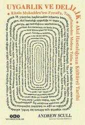 Uygarlık ve Delilik - Akıl Hastalığının Kültürel Tarihi. Kitabı Mukaddes'ten Freud'a, Tımarhaneden Modern Tıbba