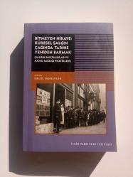 BİTMEYEN HİKAYE : KÜRESEL SALGIN ÇAĞINDA TARİHE YENİDEN BAKMAK (SALGIN HASTALIKLAR VE KAMU SAĞLIĞI PRATİKLERİ) (2. EL)