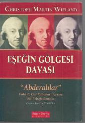 EŞEĞİN GÖLGESİ DAVASI ( Abderalılar ) Dahi ile Dar Kafalılar Üzerine Bir Felsefe Romanı