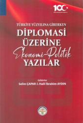 Türkiye Yüzyılına Girerken Diplomasi Üzerine Ekonomi-Politik Yazılar