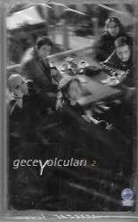 GECE YOLCULARI/2 KASET