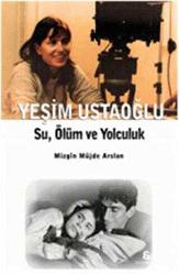 YEŞİM USTAOĞLU SU,ÖLÜM VE YOLCULUK