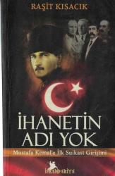 İhanetin Adı Yok  Mustafa Kemal'e İlk Suikast Girişimi