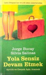 Yola Sensiz Devam Etmek Ayrılık Ve Gerçek Aşkı Aramak