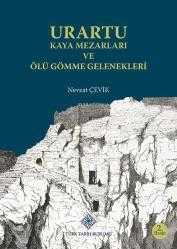 URARTU KAYA MEZARLARI ve ÖLÜ GÖMME GELENEKLERİ