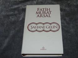 ŞAHANE GELİN - FATİH MURAT ARSAL -EPHESUS YAYINLARI  - 2013 - 1.BASKI--SIFIR KULLANILMAMIŞ KİTAPTIR.CİLTLİDİR ŞÖMİZİ YOKTUR