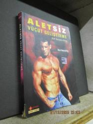 ALETSİZ VÜCUT GELİŞTİRME SELF BODYBUILDING FORM TUTMA İDEAL BESLENME ÇALIŞMA ÖRNEKLERİ