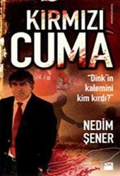 Kırmızı Cuma (Dink'in Kalemini Kim Kırdı?)