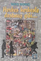 HERKES HERKESLE DOSTMUŞ GİBİ...