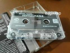seyyalname - seyyal taner kaset (kasetçalarda denenmiştir/dinlenmiştir)