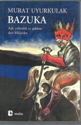 Bazuka (Aşk, Yalnızlık ve Şiddete Dair Hikayeler)