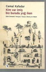 Kim Var İmiş Biz Burada Yoğ İken ( Dört Osmanlı:Yeniçeri, Tüccar, Derviş ve Hatun)