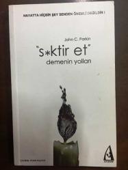 S*KTİR ET DEMENİN YOLLARI / S*ktir Et (Hayatta hiçbir şey senden önemli değil) (Doğunun boş verme fikrine Batının bakışı...) 2 KİTAP BİRLİKTE