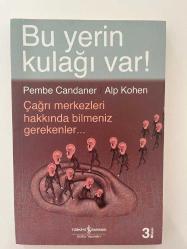BU YERİN KULAĞI VAR - Çağrı merkezleri hakkında bilmeniz gerekenler - 3.BASKI
