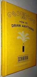 How to Draw Anything: Scriberia (Little Ways to Live a Big Life)