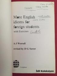 More English idioms for foreign students with exercises - A.J. Worrall - Longman (Yabancı öğrenciler için alıştırmalarla daha fazla İngilizce deyim) İngilizce Kitap