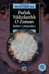 Parlak Yıldızlardık O Zaman - Kültür Çalışmaları Meral Özbek'e Armağan 1