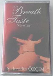 BREATH TASTE NEYİSTAN SADREDDİN ÖZÇİMİ Sıfır Kaset .A1