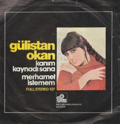 GÜLİSTAN OKAN KANIM KAYNADI SANA / MERHAMET İSTEMEM 45 LİK PLAK
