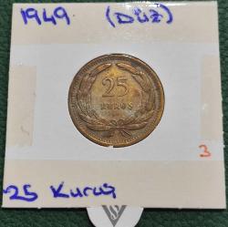 25 KURUŞ 1949 (DÜZ) ÇÇT+++