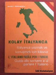 Kolay İtalyanca : İtalyanca yazmak ve konuşmak için kılavuz - L'Italiano Facile Per I Turchi : Guida allo scrivere e al parlare I'Italiano - Mehmet Ressamoğlu - Kartal Matbaacılık - İtalyanca , Türkçe Kitap