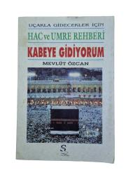 UÇAKLA GİDECEKLER İÇİN / HAC VE UMRE REHBERİ / KABEYE GİDİYORUM