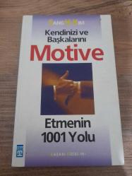 kendinizi ve başkalarını motive etmenin 1001 yolu