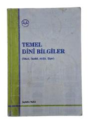 TEMEL DİNİ BİLGİLER (İTİKAD, İBADET, AHLAK, SİYER)