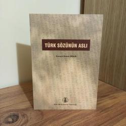 TÜRK SÖZÜNÜN ASLI Hüseyin Namık ORKUN TÜRK DİL KURUMU