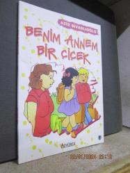 BENİM ANNEM BİR ÇİÇEK