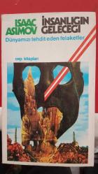 İNSANLIĞIN GELECEĞİ dünyamızı tehdit eden felaketler