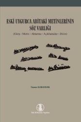Eski Uygur Abitaki Metinlerinin Söz Varlığı ( giriş, metin, aktarma, açıklamalar, dizin )