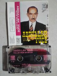 ABDULLAH YÜCE YOLLAR NİÇİN BİTMİYOR HARİKA