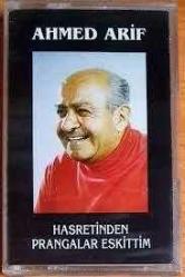 AHMED ARİF - HASRETİNDEN PRANGALAR ESKİTTİM /