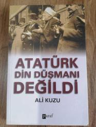 ATATÜRK DİN DÜŞMANI DEĞİLDİ-ALİ KUZU