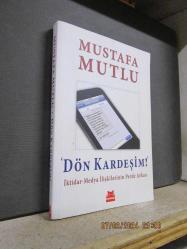 DÖN KARDEŞİM İKTİDAR MEDYA İLİŞKİLERİNİN PERDE ARKASI